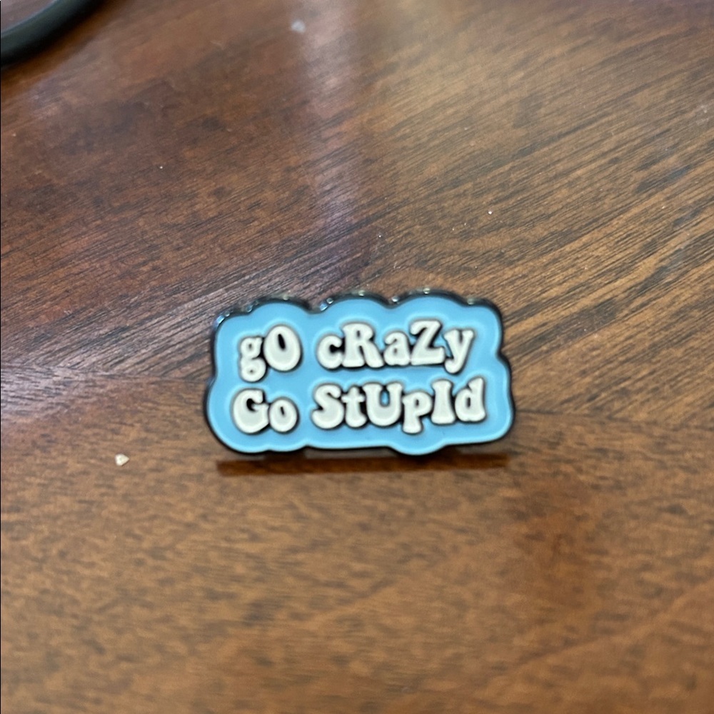 Blue 'Go Crazy Go Stupid' Enamel Pin
